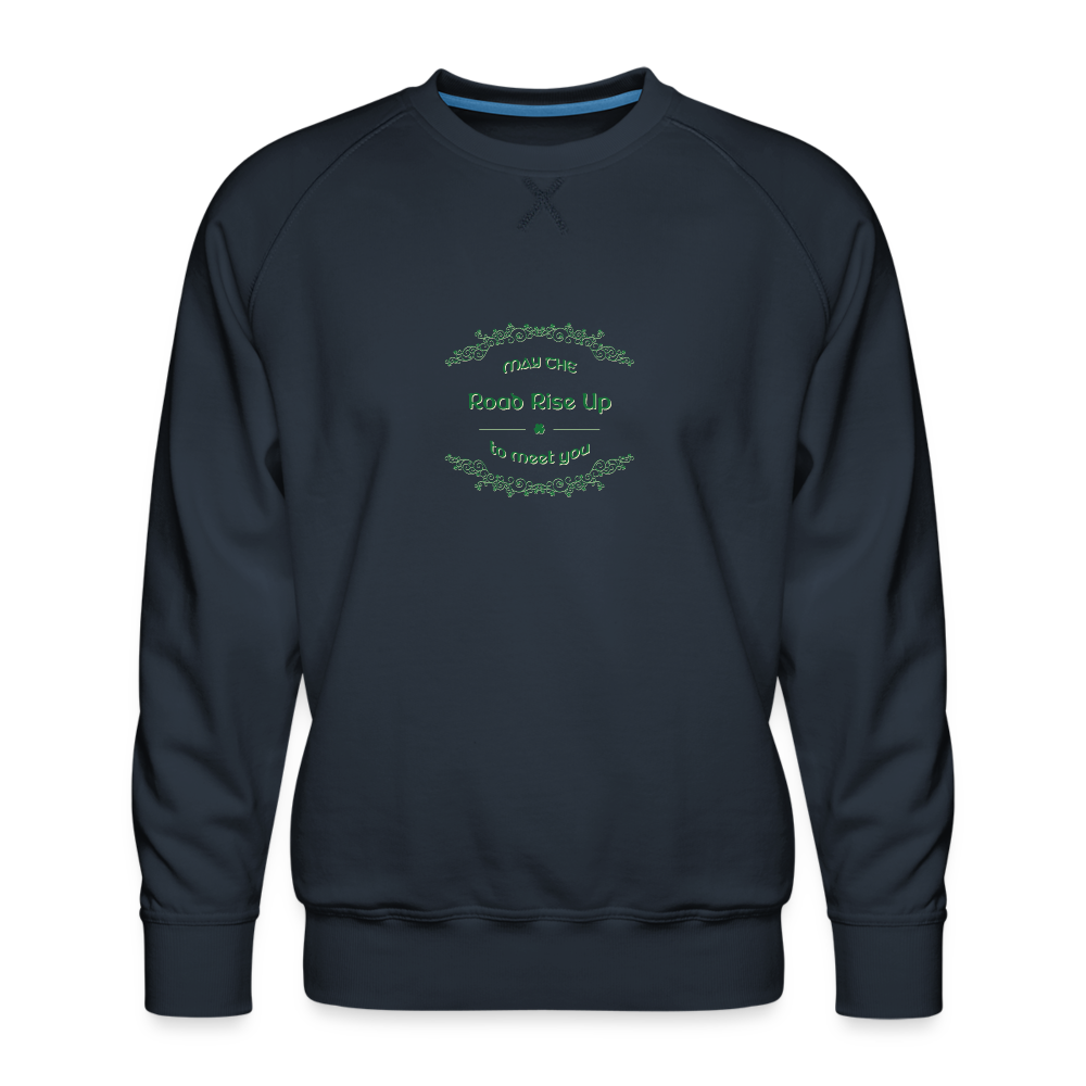 May the Road Rise Up to Meet You - Men’s Premium Sweatshirt - navy