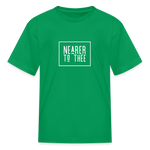Nearer to Thee - Kids' T-Shirt - kelly green