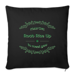 May the Road Rise Up to Meet You - Throw Pillow Cover - black