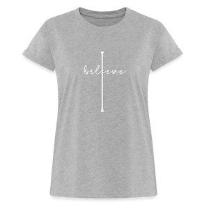I Believe - Women's Relaxed Fit T-Shirt - heather gray