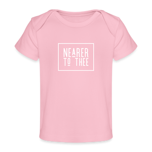 Nearer to Thee - Organic Baby T-Shirt - light pink