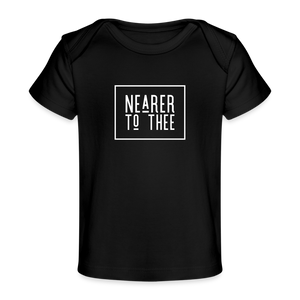 Nearer to Thee - Organic Baby T-Shirt - black