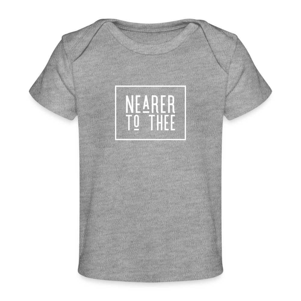 Nearer to Thee - Organic Baby T-Shirt - heather grey
