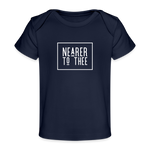 Nearer to Thee - Organic Baby T-Shirt - dark navy