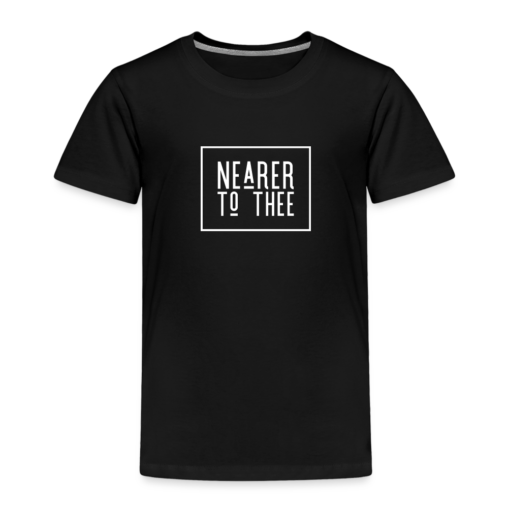 Nearer to Thee - Toddler Premium T-Shirt - black