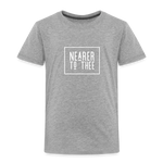 Nearer to Thee - Toddler Premium T-Shirt - heather gray
