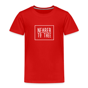 Nearer to Thee - Toddler Premium T-Shirt - red