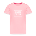 Nearer to Thee - Toddler Premium T-Shirt - pink