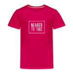 Nearer to Thee - Toddler Premium T-Shirt - dark pink