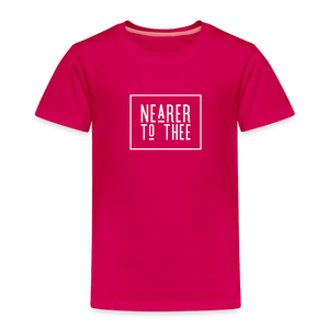 Nearer to Thee - Toddler Premium T-Shirt - dark pink