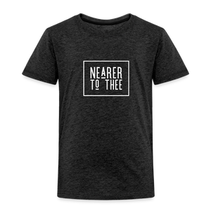 Nearer to Thee - Toddler Premium T-Shirt - charcoal grey