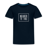 Nearer to Thee - Toddler Premium T-Shirt - deep navy