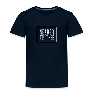 Nearer to Thee - Toddler Premium T-Shirt - deep navy