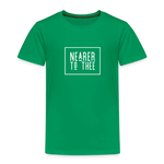 Nearer to Thee - Toddler Premium T-Shirt - kelly green