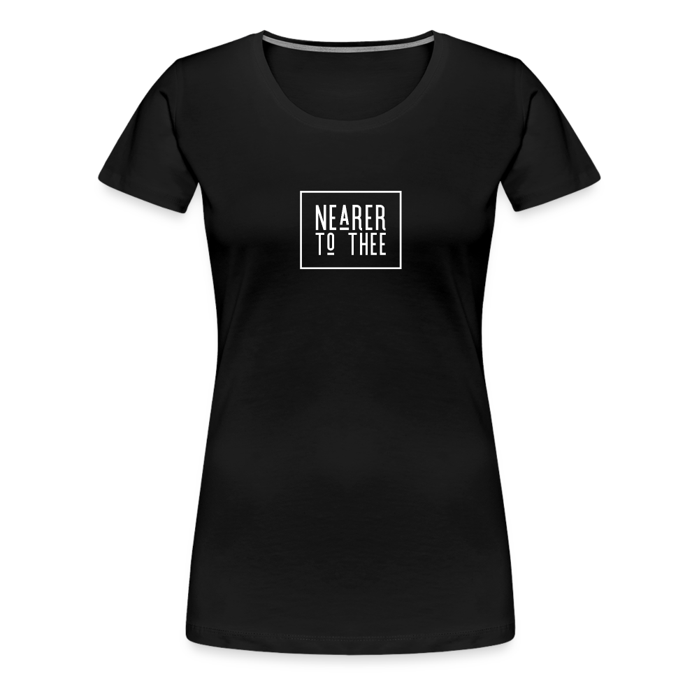 Nearer to Thee - Women’s Premium T-Shirt - black