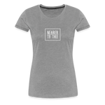 Nearer to Thee - Women’s Premium T-Shirt - heather gray