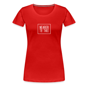 Nearer to Thee - Women’s Premium T-Shirt - red