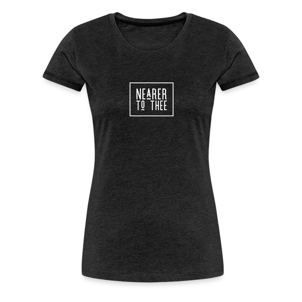 Nearer to Thee - Women’s Premium T-Shirt - charcoal grey