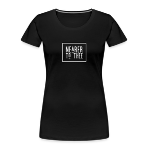 Nearer to Thee - Women’s Premium Organic T-Shirt - black