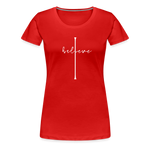 I Believe - Women’s Premium T-Shirt - red