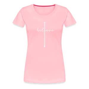 I Believe - Women’s Premium T-Shirt - pink