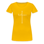 I Believe - Women’s Premium T-Shirt - sun yellow