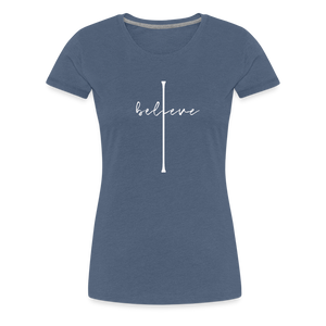 I Believe - Women’s Premium T-Shirt - heather blue