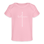 I Believe - Organic Baby T-Shirt - light pink