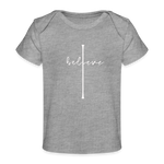 I Believe - Organic Baby T-Shirt - heather grey