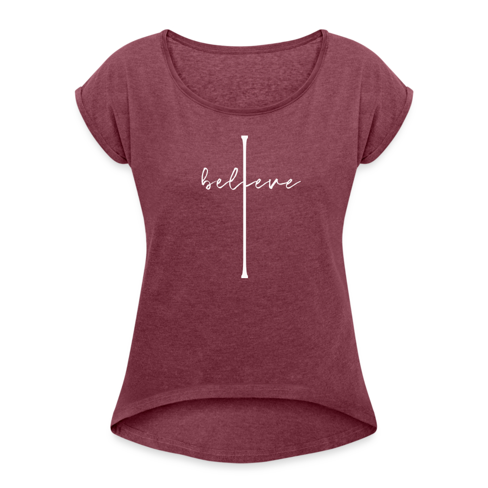 I Believe - Women's Roll Cuff T-Shirt - heather burgundy