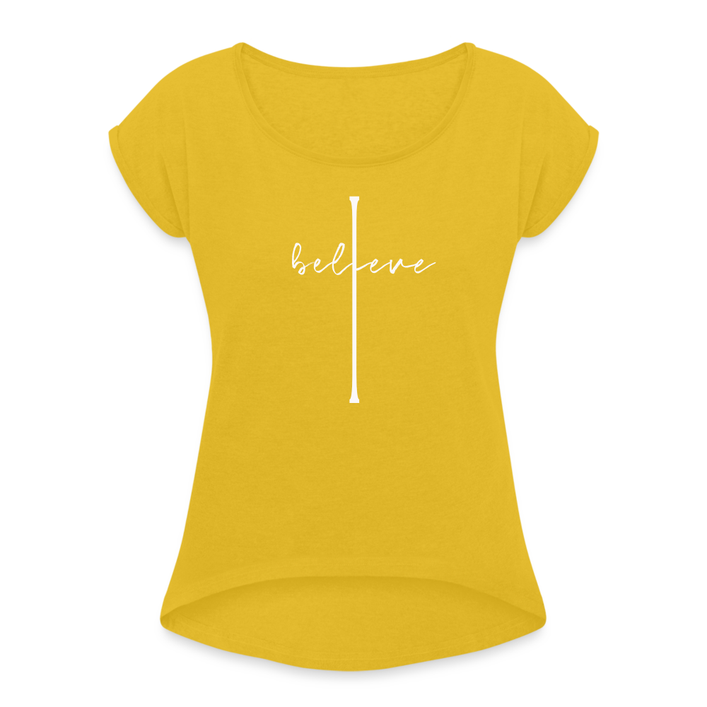 I Believe - Women's Roll Cuff T-Shirt - mustard yellow