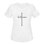 I Believe - Women's Moisture Wicking Performance T-Shirt - white