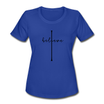 I Believe - Women's Moisture Wicking Performance T-Shirt - royal blue