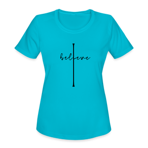 I Believe - Women's Moisture Wicking Performance T-Shirt - turquoise