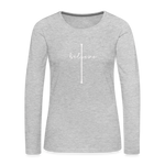 I Believe - Women's Premium Long Sleeve T-Shirt - heather gray