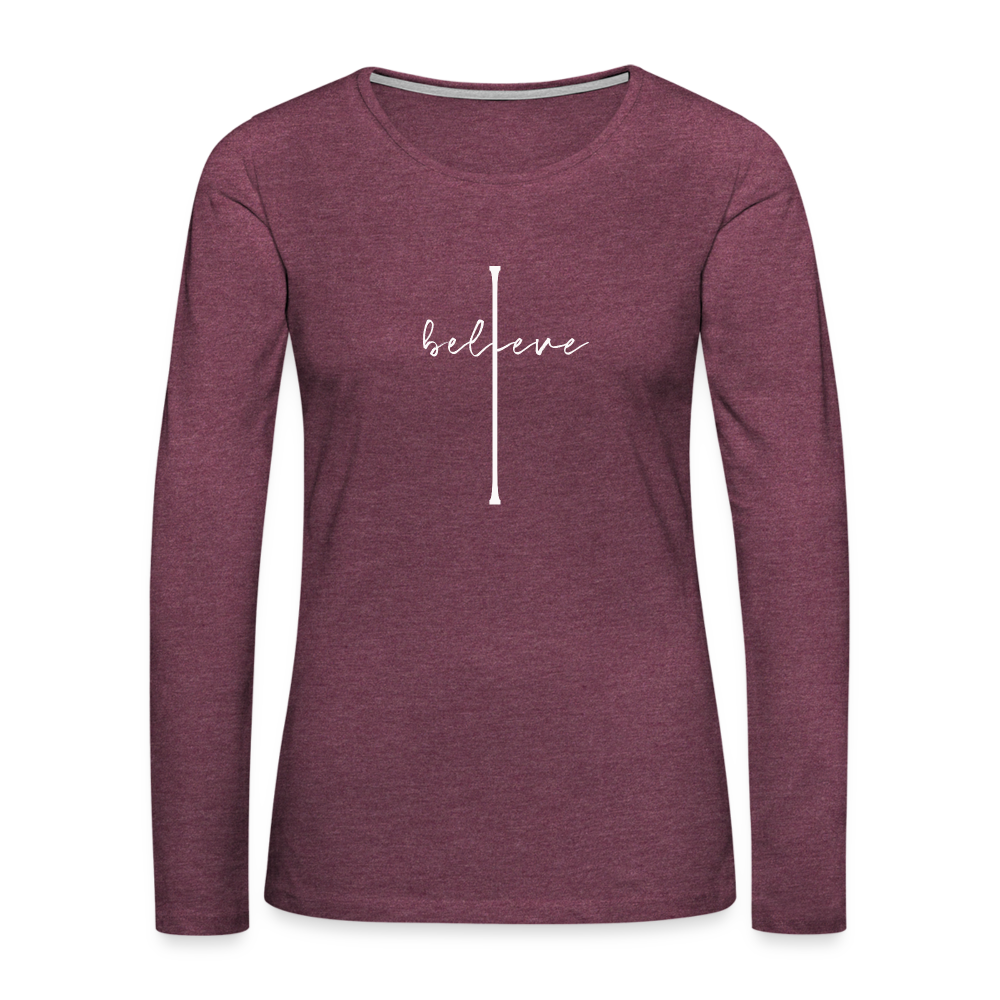 I Believe - Women's Premium Long Sleeve T-Shirt - heather burgundy