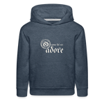 O Come Let Us Adore - Kids‘ Premium Hoodie - heather denim