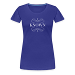 Known - Women’s Premium T-Shirt - royal blue