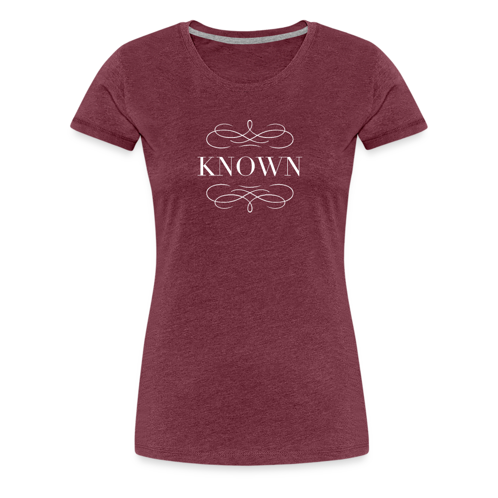 Known - Women’s Premium T-Shirt - heather burgundy