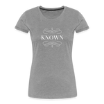 Known - Women’s Premium Organic T-Shirt - heather gray