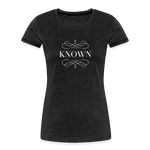 Known - Women’s Premium Organic T-Shirt - charcoal grey