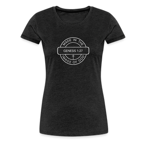 Made in the Image of God - Women’s Premium T-Shirt - charcoal grey