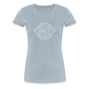 Made in the Image of God - Women’s Premium T-Shirt - heather ice blue