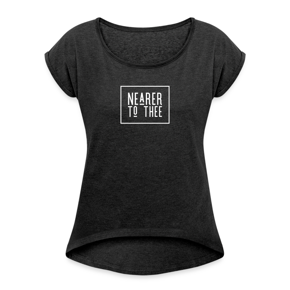 Nearer to Thee - Women's Roll Cuff T-Shirt - heather black