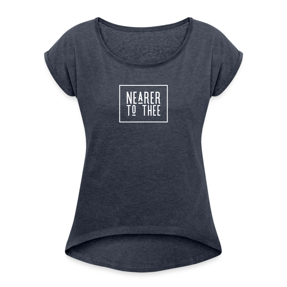 Nearer to Thee - Women's Roll Cuff T-Shirt - navy heather