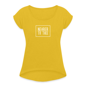 Nearer to Thee - Women's Roll Cuff T-Shirt - mustard yellow