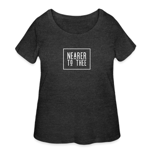 Nearer to Thee - Women’s Curvy T-Shirt - deep heather