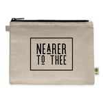 Nearer to Thee - Carry All Pouch - natural
