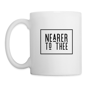 Nearer to Thee - White Coffee/Tea Mug - white