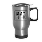 Nearer to Thee - Travel Mug - silver